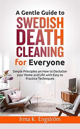 E-Book (epub) A Gentle Guide to Swedish Death Cleaning for Everyone von Irma K. Engström