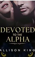 E-Book (epub) Devoted To The Alpha von Allison King