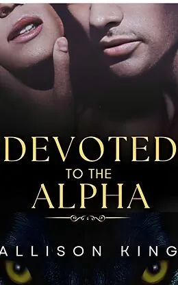 E-Book (epub) Devoted To The Alpha von Allison King