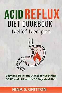 E-Book (epub) Acid Reflux Diet Cookbook Relief Recipes von Rina S. Gritton