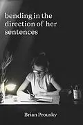 E-Book (epub) bending in the direction of her sentences von Brian Prousky