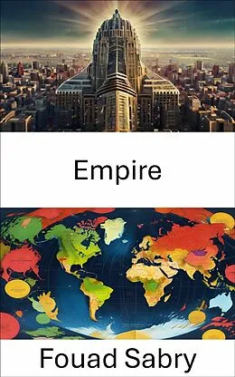 E-Book (epub) Empire von Fouad Sabry