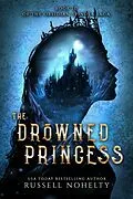 E-Book (epub) The Drowned Princess von Russell Nohelty