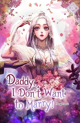 E-Book (epub) Daddy, I Don't Want to Marry Vol. 2 (novel) von Hong Heesu