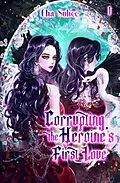 E-Book (epub) Corrupting the Heroine's First Love Vol. 1 (novel) von Cha Sohee