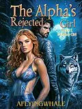 E-Book (epub) The Alpha's Rejected Girl von Aflyingwhale
