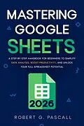 E-Book (epub) Mastering Google Sheets von Robert G. Pascall
