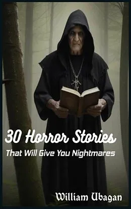 E-Book (epub) 30 Horror Stories That Will Give You Nightmares von William Ubagan