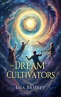 E-Book (epub) The Dream Cultivators von Lisa Bradley