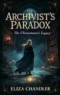 E-Book (epub) The Archivist's Paradox von Eliza Chandler