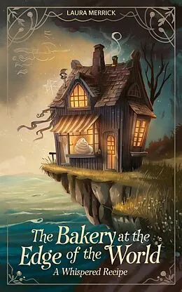 E-Book (epub) The Bakery at the Edge of the World von Laura Merrick