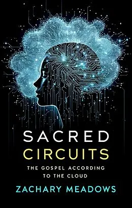 E-Book (epub) Sacred Circuits von Zachary Meadows