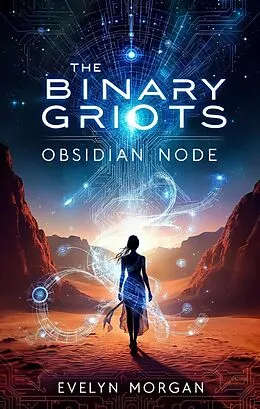 E-Book (epub) The Binary Griots von Evelyn Morgan