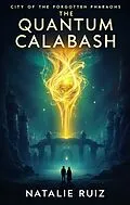 E-Book (epub) The Quantum Calabash von Natalie Ruiz