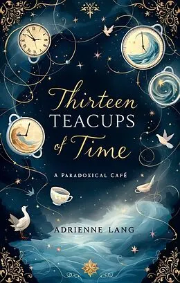 E-Book (epub) Thirteen Teacups of Time von Adrienne Lang