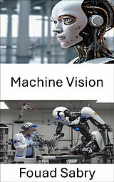 E-Book (epub) Machine Vision von Fouad Sabry