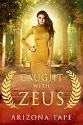 E-Book (epub) Caught With Zeus von Arizona Tape