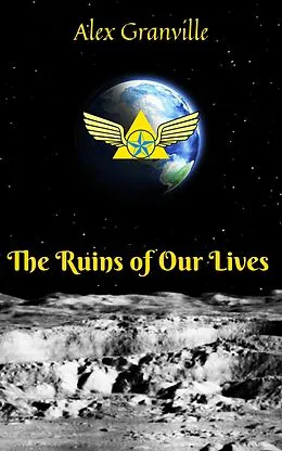 E-Book (epub) The Ruins of Our Lives von Alex Granville