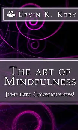 E-Book (epub) The Art of Mindfulness von Ervin K. Kery