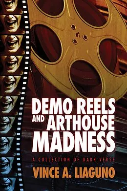 E-Book (epub) Demo Reels and Arthouse Madness von Vince A. Liaguno