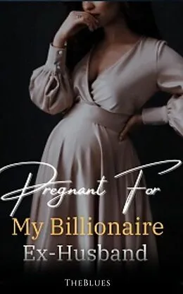 E-Book (epub) Pregnant For My Billionaire Ex-Husband 1 von TheBlues