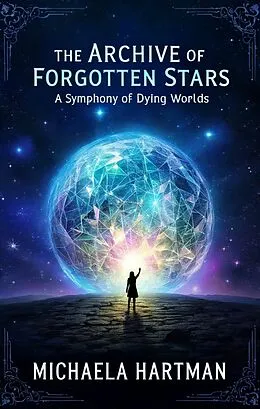 E-Book (epub) The Archive of Forgotten Stars von Michaela Hartman