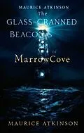 E-Book (epub) The Glass-Cranked Beacons of Marrowcove: von Maurice Atkinson