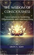 E-Book (epub) The Wisdom of Consciousness von Ervin K. Kery