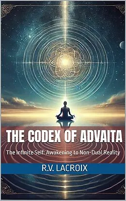 E-Book (epub) The Codex of Advaita von R.V. LaCroix