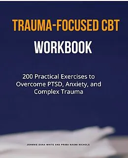 E-Book (epub) Trauma-Focused CBT Workbook von Prima Naomi Nichols, Johnnie Dana White