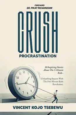 E-Book (epub) Crush Procrastination von Vincent Kojo Tsebewu