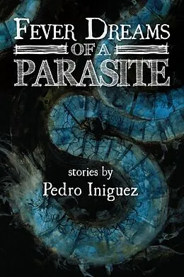 E-Book (epub) Fever Dreams of a Parasite von Pedro Iniguez