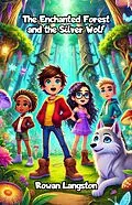 E-Book (epub) The Enchanted Forest and the Silver Wolf von Rowan Langston