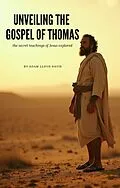 E-Book (epub) Unveiling The Gospel of Thomas von Adam Lloyd Davis