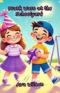 E-Book (epub) Prank Wars at the Schoolyard von Ava Wilson