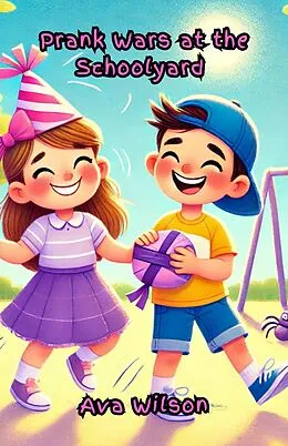 E-Book (epub) Prank Wars at the Schoolyard von Ava Wilson
