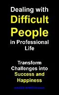 E-Book (epub) Dealing with Difficult People in Professional Life von Naveed Ahmed Hussain