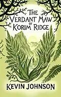 E-Book (epub) The Verdant Maw of Korim Ridge von Kevin Johnson