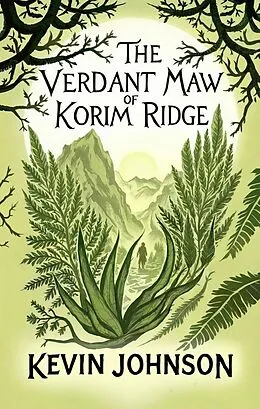 E-Book (epub) The Verdant Maw of Korim Ridge von Kevin Johnson