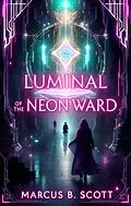E-Book (epub) Luminal Labyrinths of the Neon Ward von Marcus B. Scott