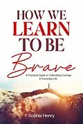 E-Book (epub) How We Learn to Be Brave von Sophia Henry