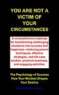 E-Book (epub) You Are Not a Victim of Your Circumstances von Naveed Ahmed Hussain