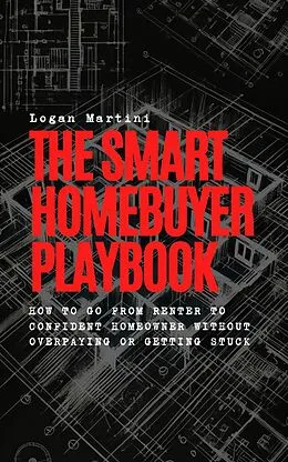 E-Book (epub) The Smart Homebuyer Playbook von Logan Martini