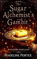 E-Book (epub) The Sugar Alchemist's Gambit von Madeline Porter