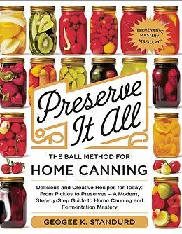 E-Book (epub) Preserve It All The Ball Method for Home Canning von George K. Stanford