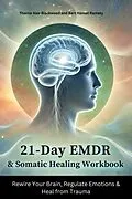 E-Book (epub) 21-Day EMDR &amp; Somatic Healing Workbook von Thorne Alex Blackwood, Bert Hansel Ramsey