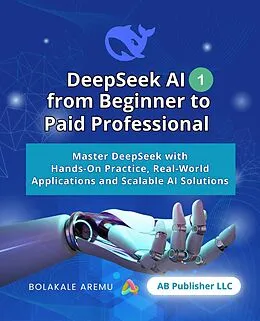 E-Book (epub) DeepSeek AI from Beginner to Paid Professional von Bolakale Aremu