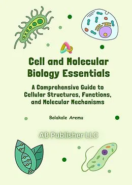 E-Book (epub) Cell and Molecular Biology Essentials von Bolakale Aremu