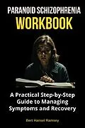 E-Book (epub) Paranoid Schizophrenia Workbook von Bert Hansel Ramsey