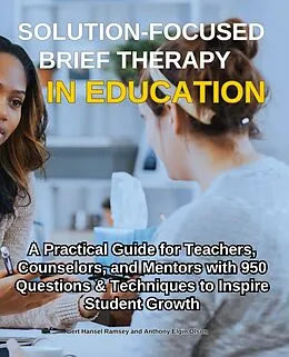 E-Book (epub) Solution-Focused Brief Therapy in Education von Bert Hansel Ramsey, Anthony Elgin Olson